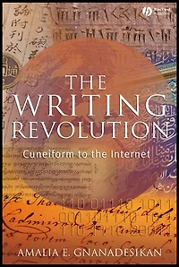 the Writing Revolution: Cuneiform to Internet