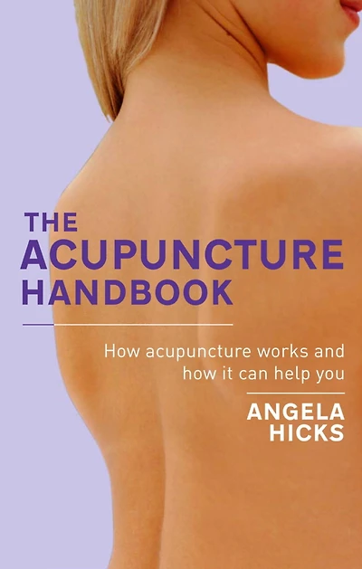 The Acupuncture Handbook: How Works and It Can Help You