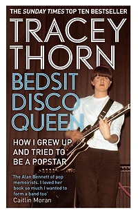 Bedsit Disco Queen: How I grew up and tried to be a pop star