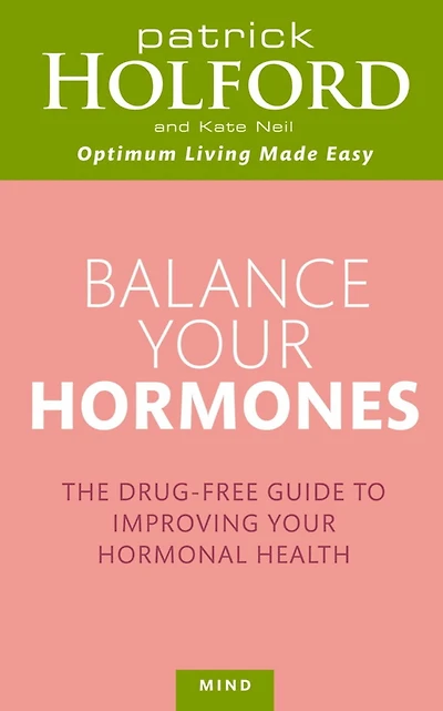 Balance Your Hormones: The Drug-free Guide to Improving Hormonal Health