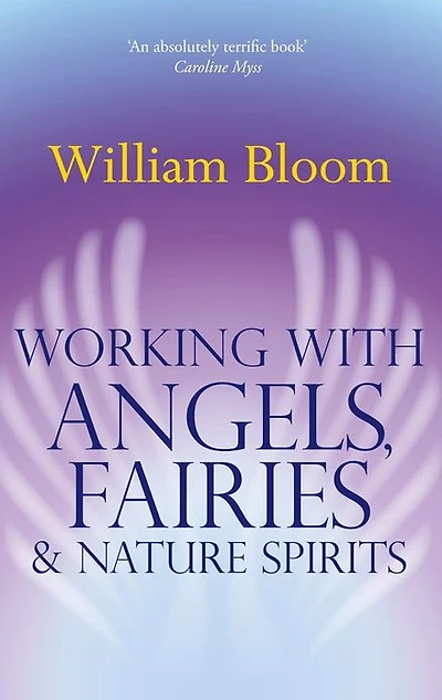 Working with Angels, Fairies and Nature Spirits