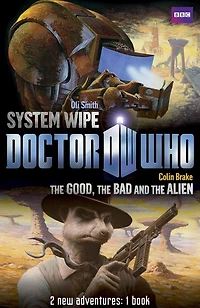 Book 2 - Doctor Who: The Good, the Bad and the Alien/System Wipe