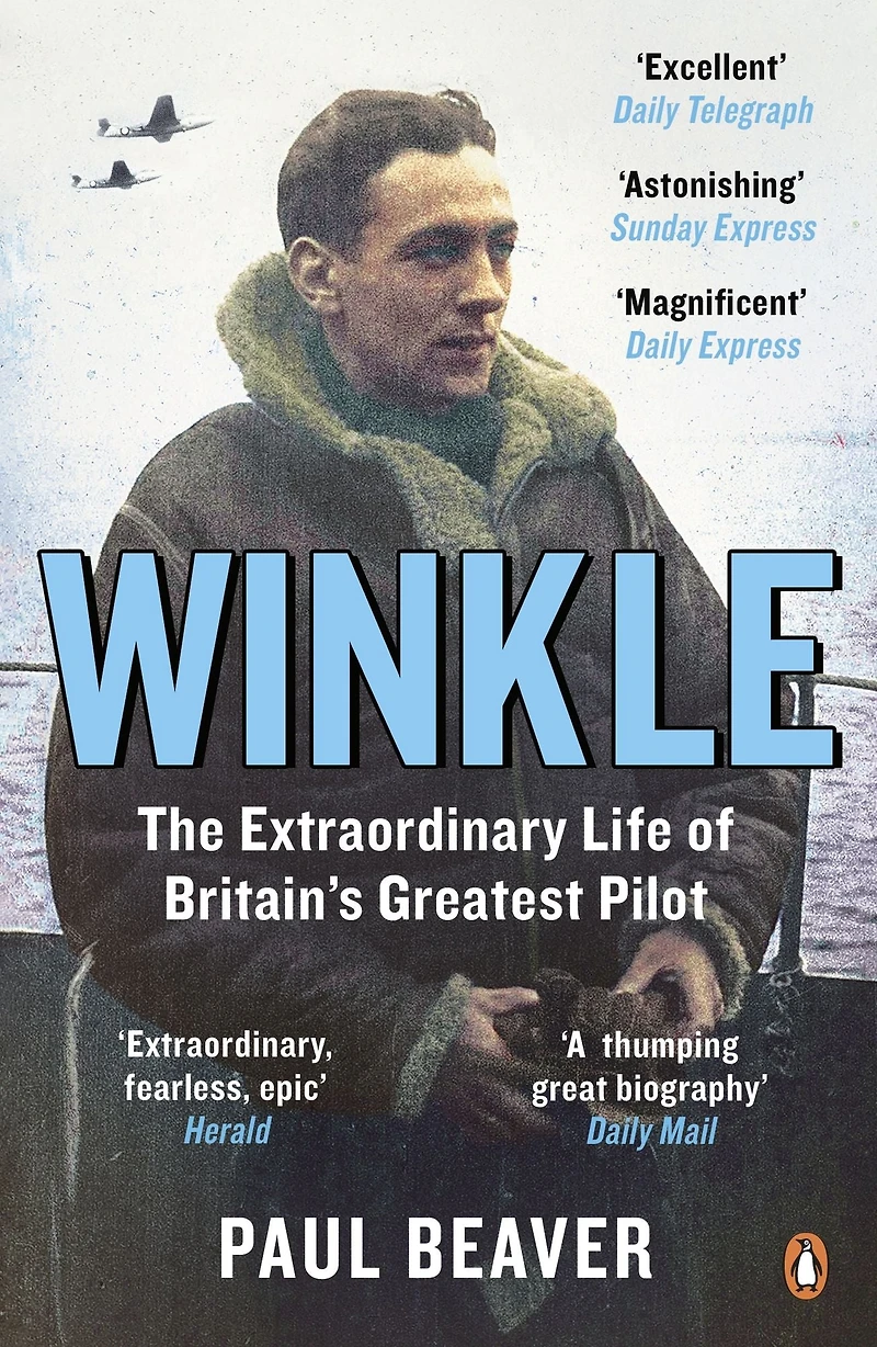 Winkle: The Extraordinary Life of Britain's Greatest Pilot
