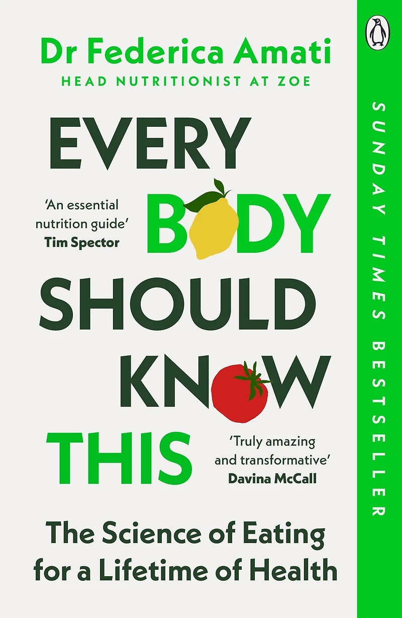 Every Body Should Know This: The Science of Eating for a Lifetime Health (From Medical Scientist and Head Nutritionist at ZOE)