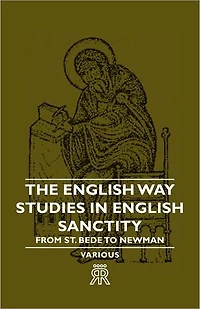 The English Way - Studies Sanctity From St. Bede To Newman