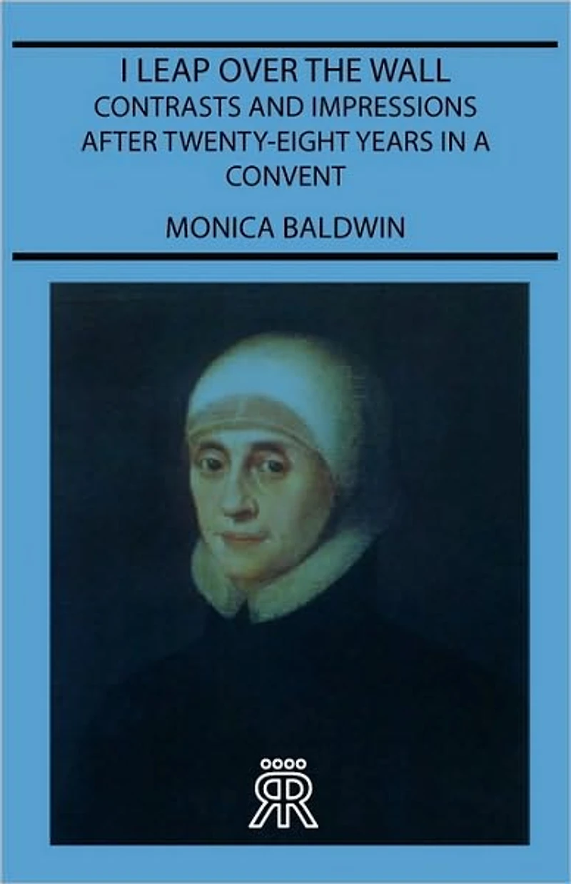 I Leap Over the Wall - Contrasts and Impressions After Twenty-Eight Years a Convent