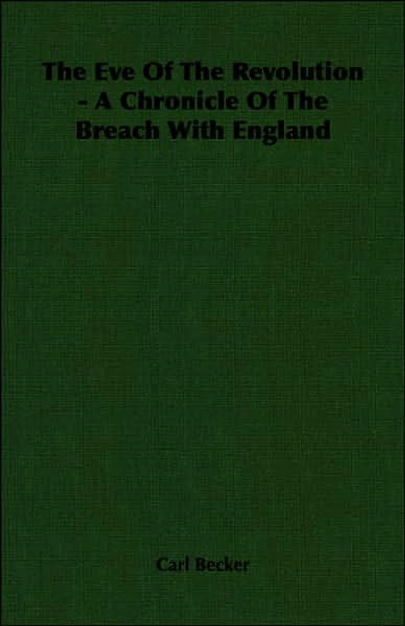 The Eve Of Revolution - A Chronicle Breach With England