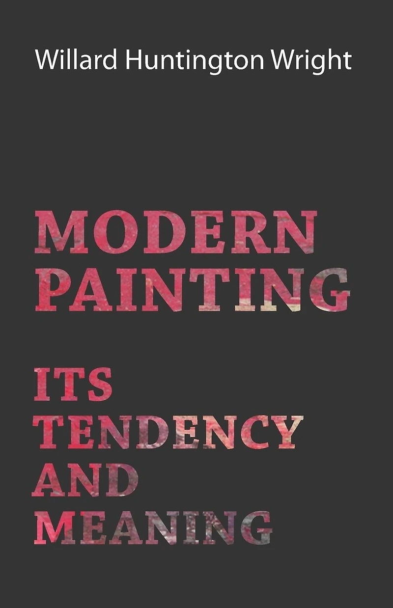 Modern Painting - Its Tendency And Meaning