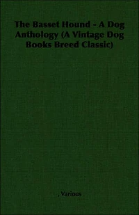 The Basset Hound - A Dog Anthology (A Vintage Books Breed Classic)