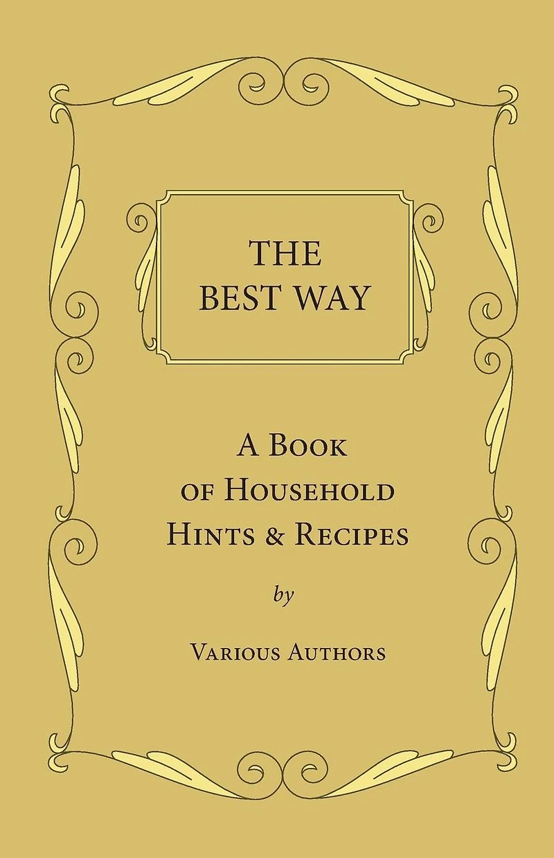 The Best Way - A Book Of Household Hints & Recipes