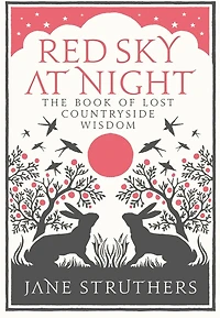 Red Sky at Night: The Book of Lost Country Wisdom