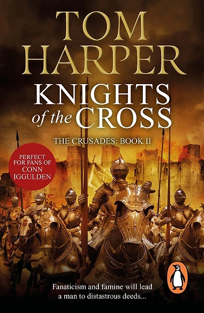 Knights Of The Cross: the extraordinary story of the First Crusade - gripping from the first page