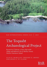 The Toquaht Archaeological Project: Research at T'ukw'aa, a Nuu-chah-nulth village and defensive site in Barkley Sound, Western Vancouver Island
