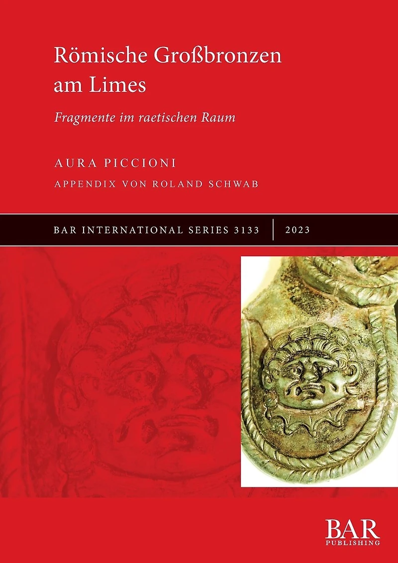 R�mische Gro�bronzen am Limes: Fragmente im raetischen Raum