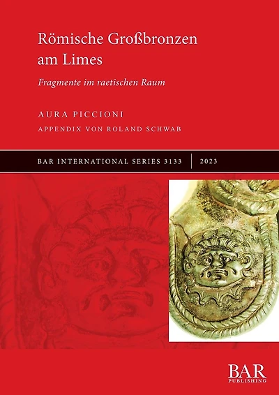 RÃ¯Â¿Â½mische GroÃ¯Â¿Â½bronzen am Limes: Fragmente im raetischen Raum