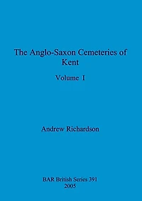 The Anglo-Saxon Cemeteries of Kent
