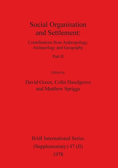 Social Organisation and Settlement, Part II: Contributions from Anthropology, Archaeology and Geography