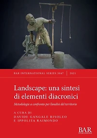 Landscape, una sintesi di elementi diacronici: Metodologie a confronto per l'analisi del territorio