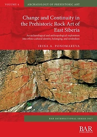 Change and Continuity in the Prehistoric Rock Art of East Siberia: An archaeological and anthropological exploration into ethno-cultural identity, belonging, and symbolism