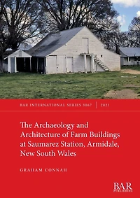 The Archaeology and Architecture of Farm Buildings at Saumarez Station, Armidale, New South Wales
