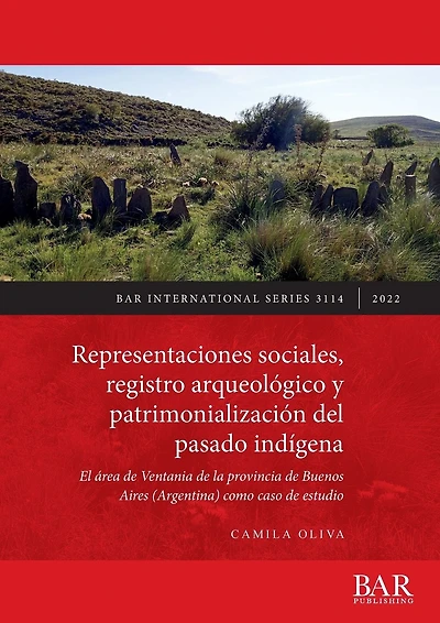 Representaciones sociales, registro arqueol�gico y patrimonializaci�n del pasado ind�gena: El �rea de Ventania de la provincia de Buenos Aires (Argentina) como caso de estudio