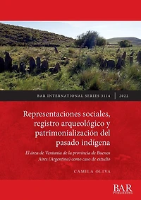 Representaciones sociales, registro arqueolÃ¯Â¿Â½gico y patrimonializaciÃ¯Â¿Â½n del pasado indÃ¯Â¿Â½gena: El Ã¯Â¿Â½rea de Ventania de la provincia de Buenos Aires (Argentina) como caso de estudio