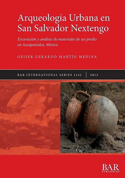 ArqueologÃ¯Â¿Â½a Urbana en San Salvador Nextengo: ExcavaciÃ¯Â¿Â½n y anÃ¯Â¿Â½lisis de materiales de un predio en Azcapotzalco, MÃ¯Â¿Â½xico