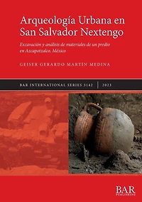 ArqueologÃ¯Â¿Â½a Urbana en San Salvador Nextengo: ExcavaciÃ¯Â¿Â½n y anÃ¯Â¿Â½lisis de materiales de un predio en Azcapotzalco, MÃ¯Â¿Â½xico