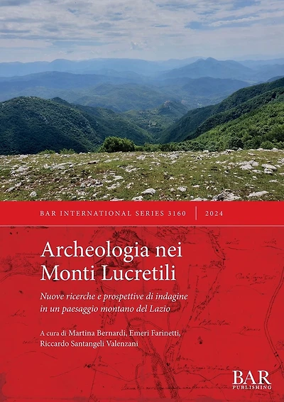 Archeologia nei Monti Lucretili: Nuove ricerche e prospettive di indagine in un paesaggio montano del Lazio