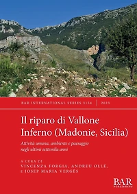 Il riparo di Vallone Inferno (Madonie, Sicilia): Attivitï¿½ umana, ambiente e paesaggio negli ultimi settemila anni