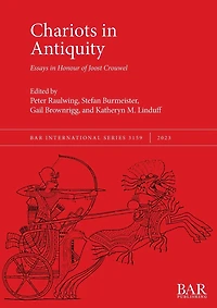 Chariots in Antiquity: Essays in Honour of Joost Crouwel