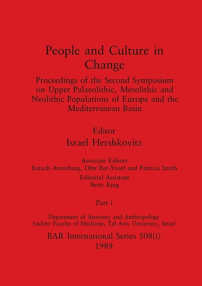 People and Culture in Change, Part i: Proceedings of the Second Symposium on Upper Palaeolithic, Mesolithic and Neolithic Populations of Europe and the Mediterranean Basin