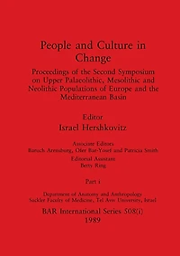 People and Culture in Change, Part i: Proceedings of the Second Symposium on Upper Palaeolithic, Mesolithic and Neolithic Populations of Europe and the Mediterranean Basin