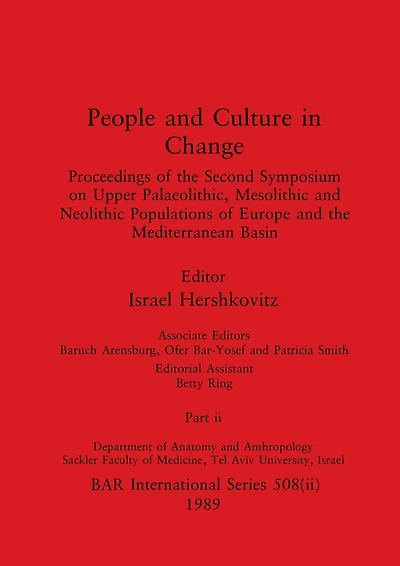 People and Culture in Change, Part ii: Proceedings of the Second Symposium on Upper Palaeolithic, Mesolithic and Neolithic Populations of Europe and the Mediterranean Basin
