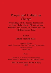 People and Culture in Change, Part ii: Proceedings of the Second Symposium on Upper Palaeolithic, Mesolithic and Neolithic Populations of Europe and the Mediterranean Basin