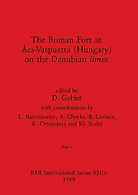 The Roman Fort at Ács-Vaspuszta (Hungary) on the Danubian limes