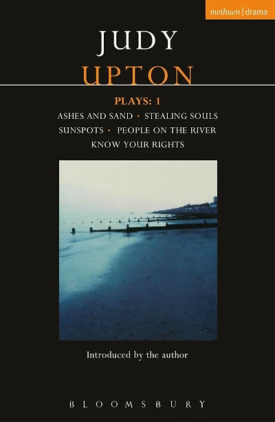 Upton Plays: 1: Ashes and Sand; Sunspots; People on the River; Stealing Souls; Know Your Rights