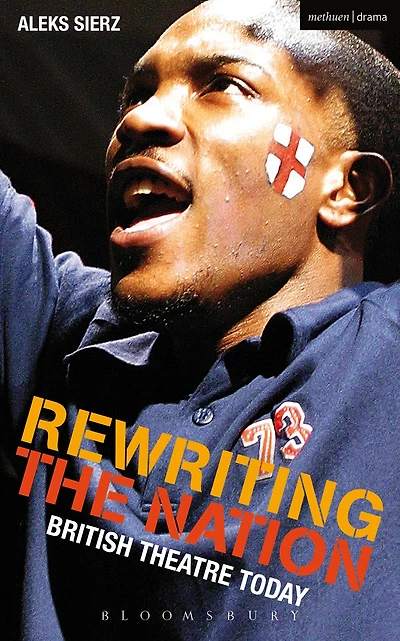 Rewriting the Nation: British Theatre Today