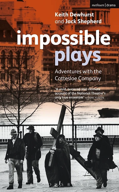 Impossible Plays: Adventures with the Cottesloe Company