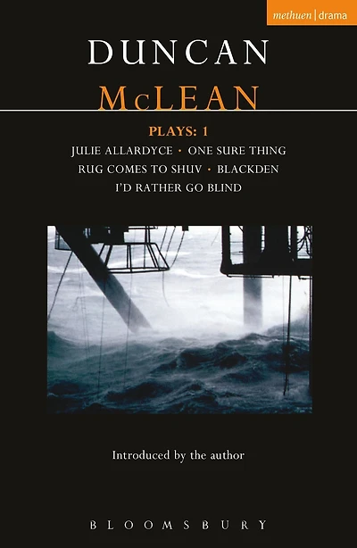 McLean Plays: 1: Julie Allardyce; Blackden; Rug Comes to Shuv; One Sure Thing; I'd Rather Go Blind
