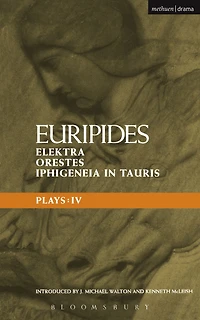 Euripides Plays: 4: Elektra; Orestes and Iphigeneia Tauris