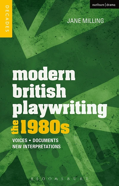 Modern British Playwriting: The 1980s: Voices, Documents, New Interpretations