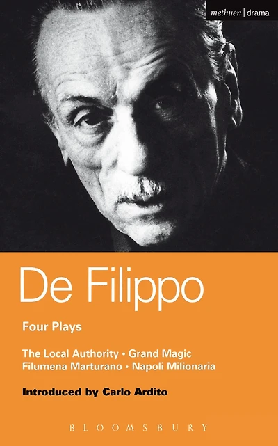 De Filippo Four Plays: The Local Authority; Grand Magic; Filumena; Marturano