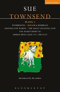 Townsend Plays: 1: Secret Diary of Adrian Mole; Womberang; Bazaar and Rummage; Groping for Words; Great Celestial Cow