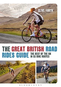the Great British Road Rides Guide: Best of UK 55 Bike Routes