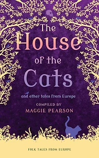 The House of the Cats: and Other Tales from Europe