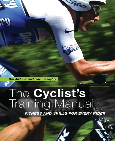 Cyclist's Training Manual: Fitness And Skills For Every Rider