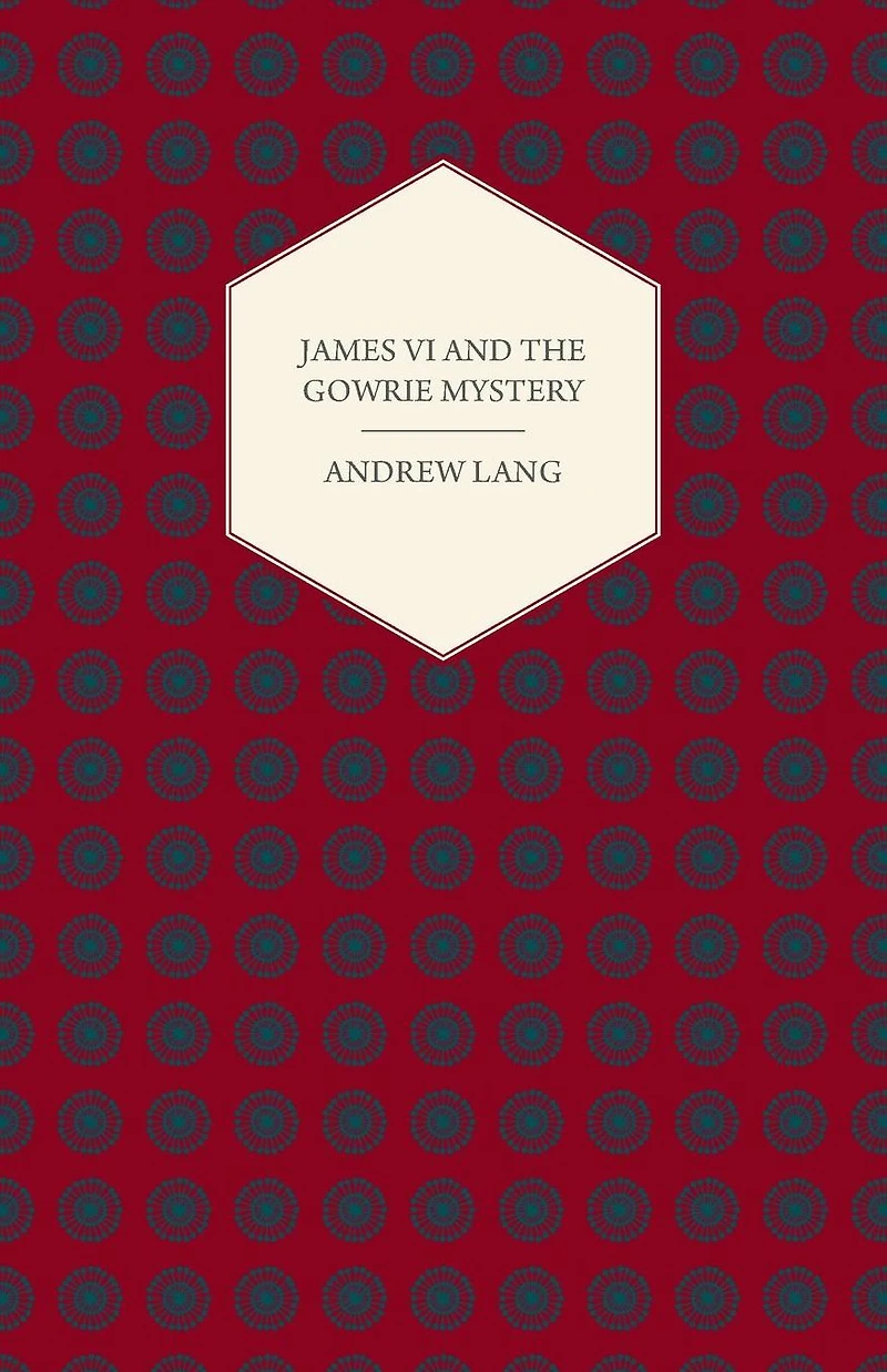 James VI and The Gowrie Mystery