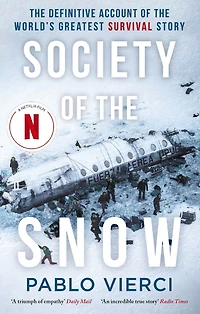 Society of the Snow: Definitive Account World's Greatest Survival Story