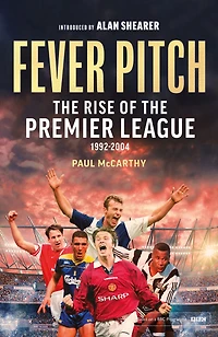 Fever Pitch: the Rise of Premier League 1992-2004